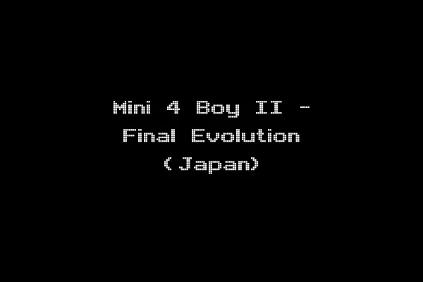 Mini 4 Boy II - Final Evolution (Japan)