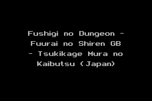 Fushigi no Dungeon - Fuurai no Shiren GB - Tsukikage Mura no Kaibutsu (Japan)