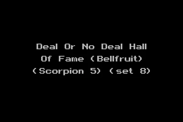 Deal Or No Deal Hall Of Fame (Bellfruit) (Scorpion 5) (set 8)