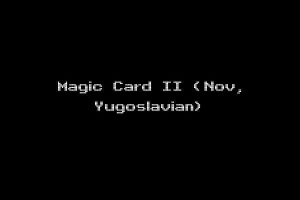 Magic Card II (Nov, Yugoslavian)