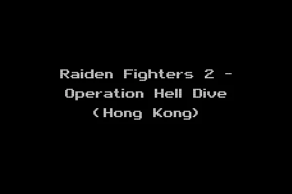 Raiden Fighters 2 - Operation Hell Dive (Hong Kong)
