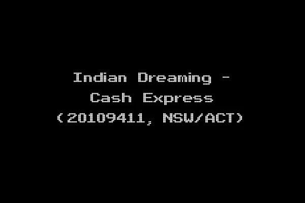 Indian Dreaming - Cash Express (20109411, NSW/ACT)
