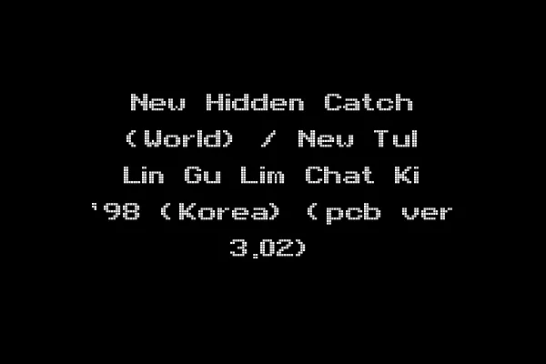 New Hidden Catch (World) / New Tul Lin Gu Lim Chat Ki '98 (Korea) (pcb ver 3.02)