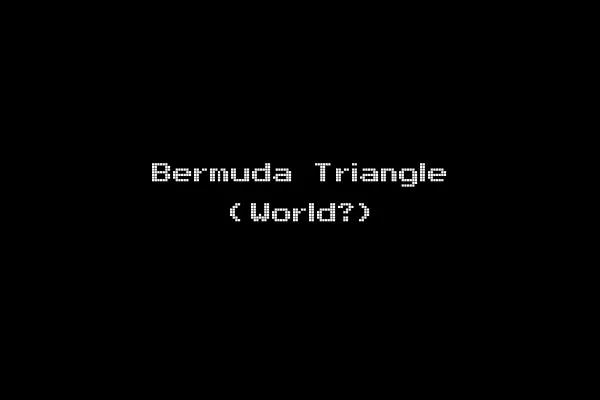 Bermuda Triangle (World?)