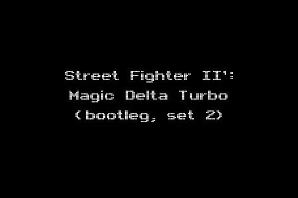 Street Fighter II': Magic Delta Turbo (bootleg, set 2)