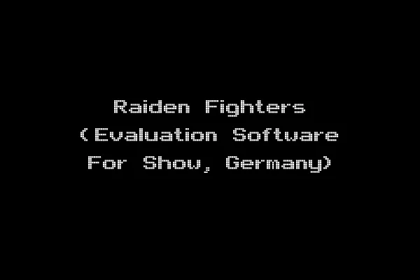 Raiden Fighters (Evaluation Software For Show, Germany)