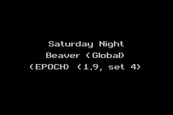 Saturday Night Beaver (Global) (EPOCH) (1.9, set 4)