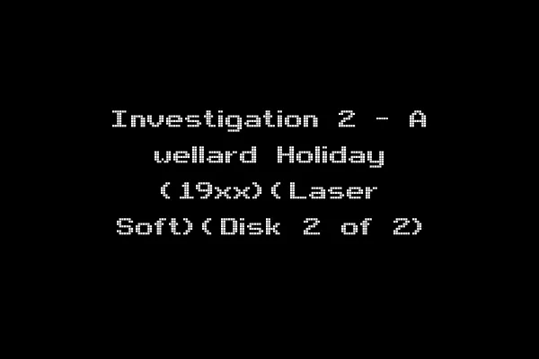 Investigation 2 - A wellard Holiday (19xx)(Laser Soft)(Disk 2 of 2)