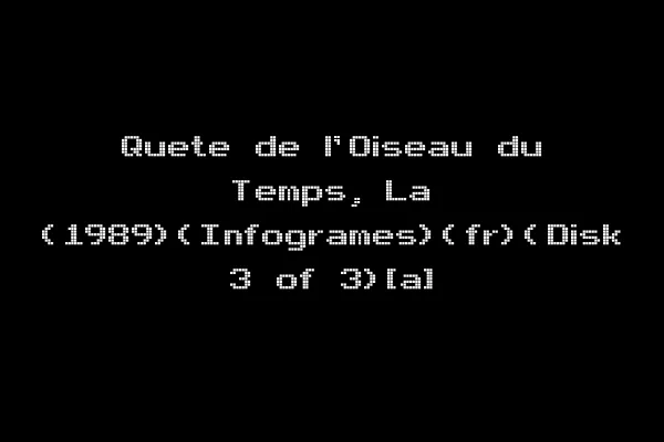 Quete de l'Oiseau du Temps, La (1989)(Infogrames)(fr)(Disk 3 of 3)[a]