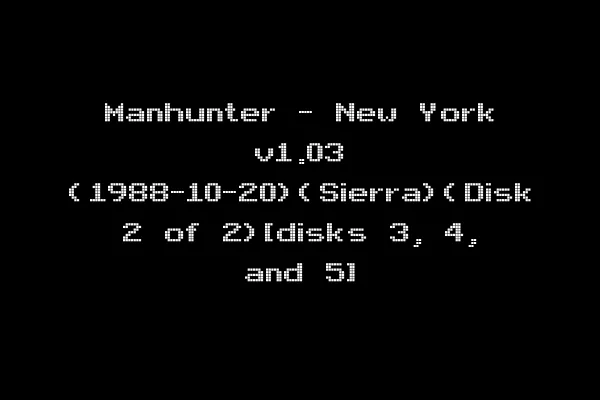 Manhunter - New York v1.03 (1988-10-20)(Sierra)(Disk 2 of 2)[disks 3, 4, and 5]