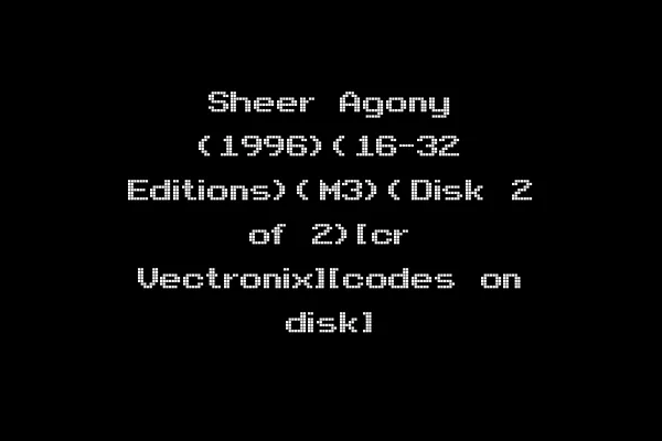 Sheer Agony (1996)(16-32 Editions)(M3)(Disk 2 of 2)[cr Vectronix][codes on disk]