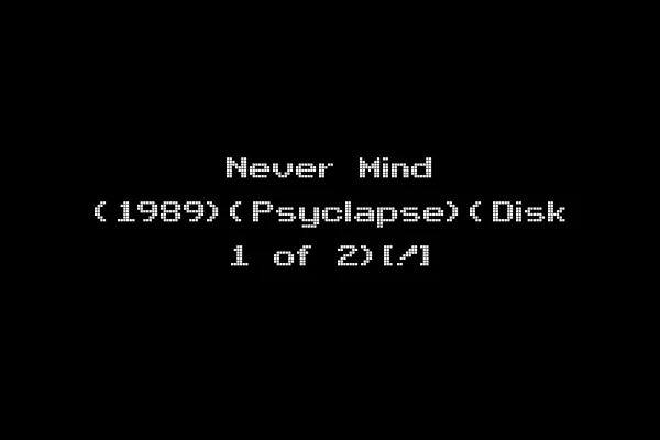 Never Mind (1989)(Psyclapse)(Disk 1 of 2)[!]