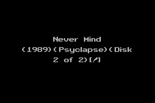 Never Mind (1989)(Psyclapse)(Disk 2 of 2)[!]