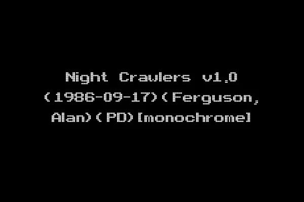 Night Crawlers v1.0 (1986-09-17)(Ferguson, Alan)(PD)[monochrome]