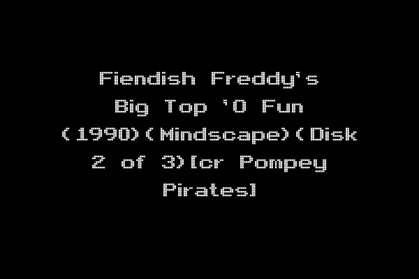 Fiendish Freddy's Big Top 'O Fun (1990)(Mindscape)(Disk 2 of 3)[cr Pompey Pirates]