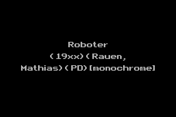 Roboter (19xx)(Rauen, Mathias)(PD)[monochrome]