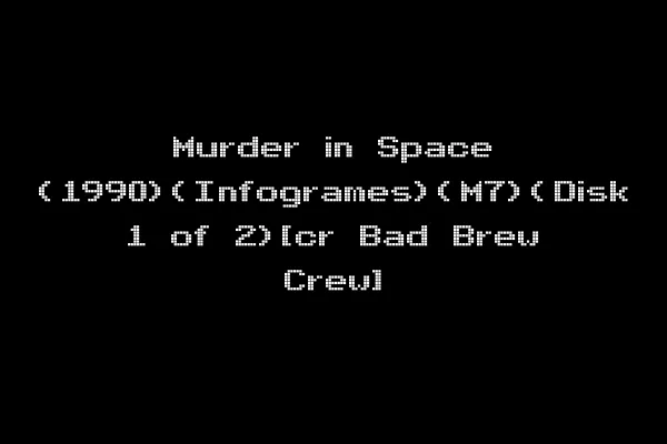 Murder in Space (1990)(Infogrames)(M7)(Disk 1 of 2)[cr Bad Brew Crew]