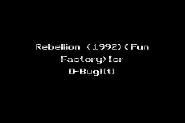 Rebellion (1992)(Fun Factory)[cr D-Bug][t]