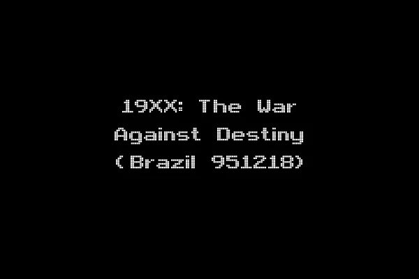 19XX: The War Against Destiny (Brazil 951218)