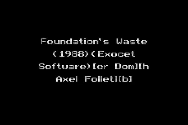 Foundation's Waste (1988)(Exocet Software)[cr Dom][h Axel Follet][b]