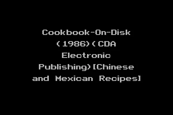 Cookbook-On-Disk (1986)(CDA Electronic Publishing)[Chinese and Mexican Recipes]