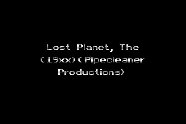 Lost Planet, The (19xx)(Pipecleaner Productions)