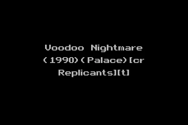 Voodoo Nightmare (1990)(Palace)[cr Replicants][t]
