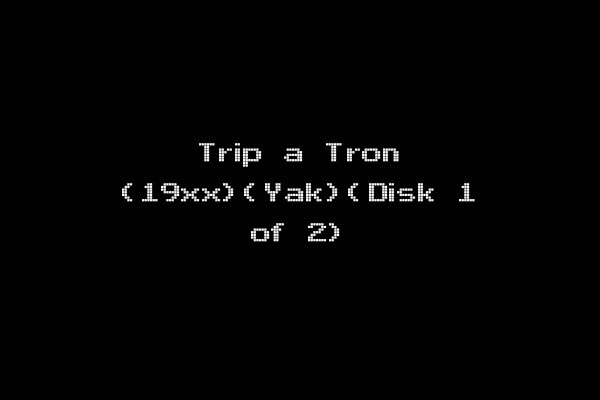 Trip a Tron (19xx)(Yak)(Disk 1 of 2)
