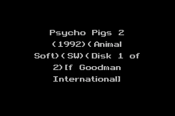 Psycho Pigs 2 (1992)(Animal Soft)(SW)(Disk 1 of 2)[f Goodman International]