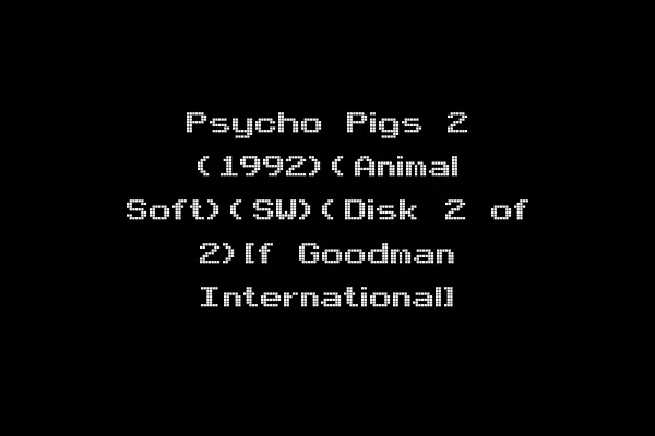 Psycho Pigs 2 (1992)(Animal Soft)(SW)(Disk 2 of 2)[f Goodman International]