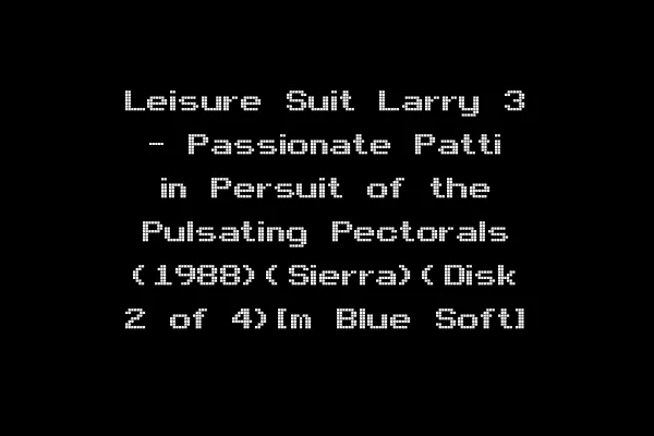 Leisure Suit Larry 3 - Passionate Patti in Persuit of the Pulsating Pectorals (1988)(Sierra)(Disk 2 of 4)[m Blue Soft]