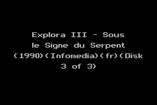 Explora III - Sous le Signe du Serpent (1990)(Infomedia)(fr)(Disk 3 of 3)