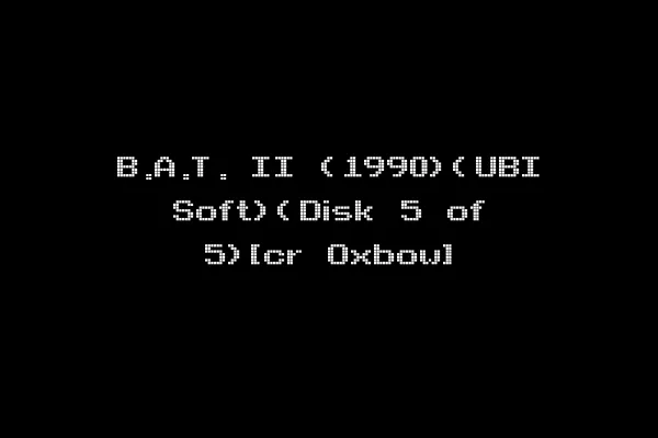 B.A.T. II (1990)(UBI Soft)(Disk 5 of 5)[cr Oxbow]