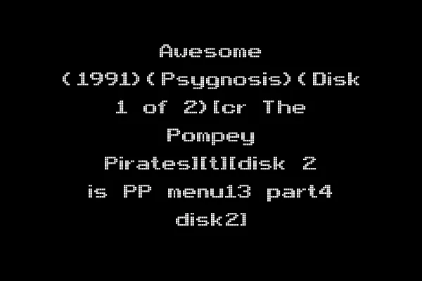 Awesome (1991)(Psygnosis)(Disk 1 of 2)[cr The Pompey Pirates][t][disk 2 is PP menu13 part4 disk2]
