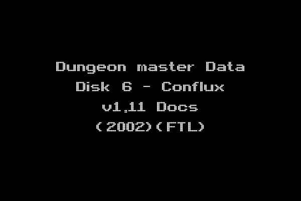 Dungeon master Data Disk 6 - Conflux v1.11 Docs (2002)(FTL)