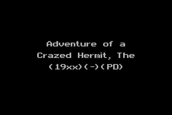 Adventure of a Crazed Hermit, The (19xx)(-)(PD)