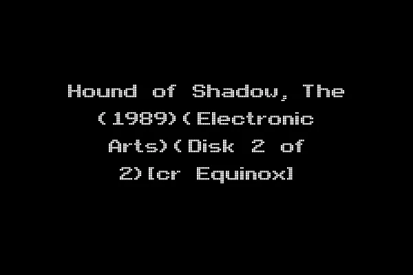 Hound of Shadow, The (1989)(Electronic Arts)(Disk 2 of 2)[cr Equinox]