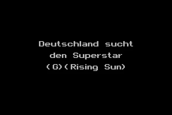 Deutschland sucht den Superstar (G)(Rising Sun)