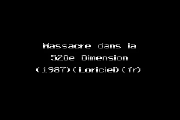 Massacre dans la 520e Dimension (1987)(Loriciel)(fr)