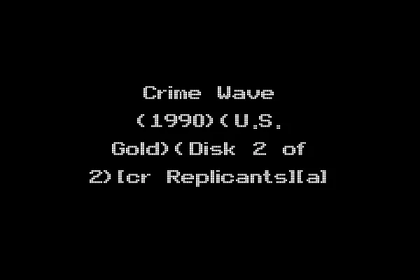 Crime Wave (1990)(U.S. Gold)(Disk 2 of 2)[cr Replicants][a]