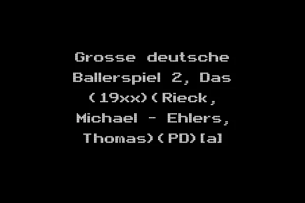Grosse deutsche Ballerspiel 2, Das (19xx)(Rieck, Michael - Ehlers, Thomas)(PD)[a]