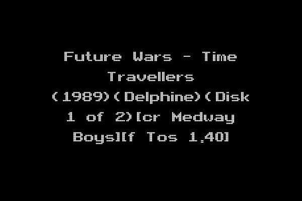 Future Wars - Time Travellers (1989)(Delphine)(Disk 1 of 2)[cr Medway Boys][f Tos 1.40]
