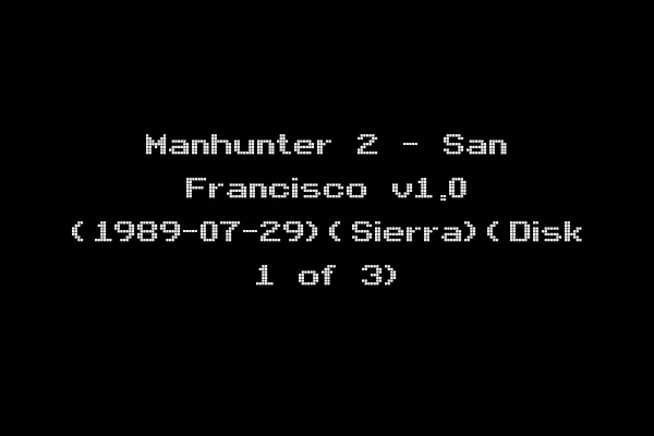 Manhunter 2 - San Francisco v1.0 (1989-07-29)(Sierra)(Disk 1 of 3)