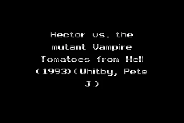 Hector vs. the mutant Vampire Tomatoes from Hell (1993)(Whitby, Pete J.)