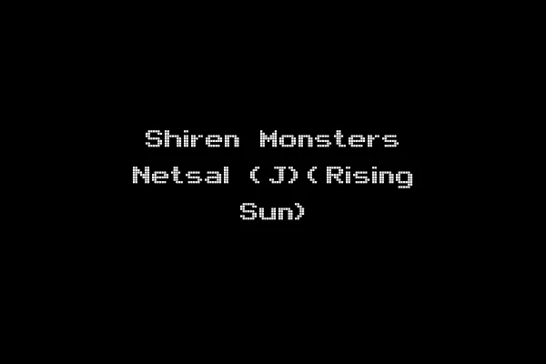 Shiren Monsters Netsal (J)(Rising Sun)