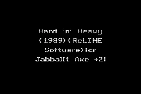 Hard 'n' Heavy (1989)(ReLINE Software)[cr Jabba][t Axe +2]