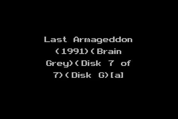 Last Armageddon (1991)(Brain Grey)(Disk 7 of 7)(Disk G)[a]
