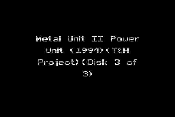 Metal Unit II Power Unit (1994)(T&H Project)(Disk 3 of 3)