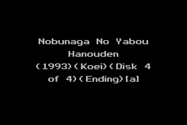 Nobunaga No Yabou Hanouden (1993)(Koei)(Disk 4 of 4)(Ending)[a]