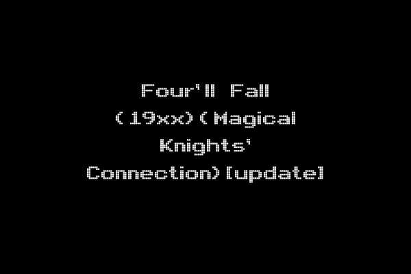 Four'll Fall (19xx)(Magical Knights' Connection)[update]